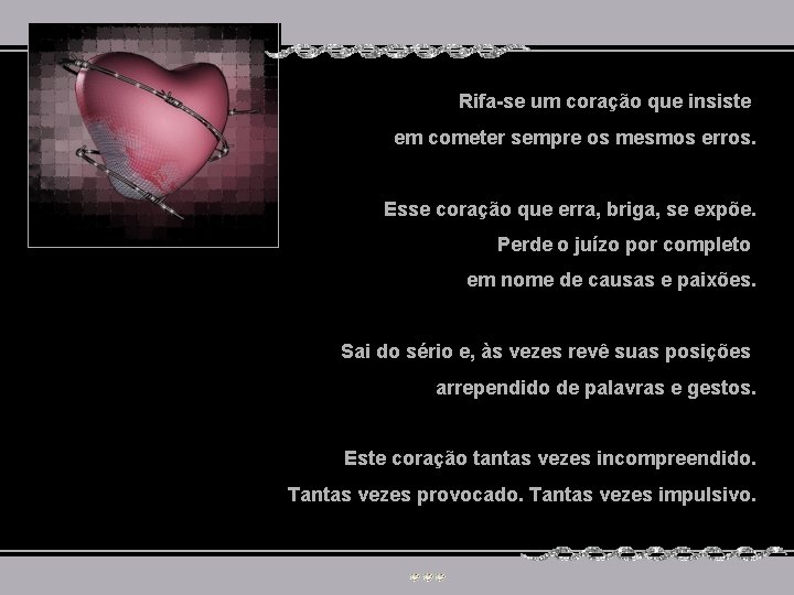 Rifa-se um coração que insiste em cometer sempre os mesmos erros. Esse coração que