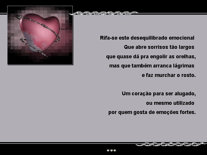 Rifa-se este desequilibrado emocional Que abre sorrisos tão largos que quase dá pra engolir