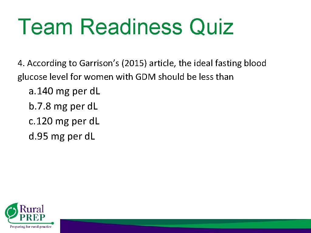 Team Readiness Quiz 4. According to Garrison’s (2015) article, the ideal fasting blood glucose