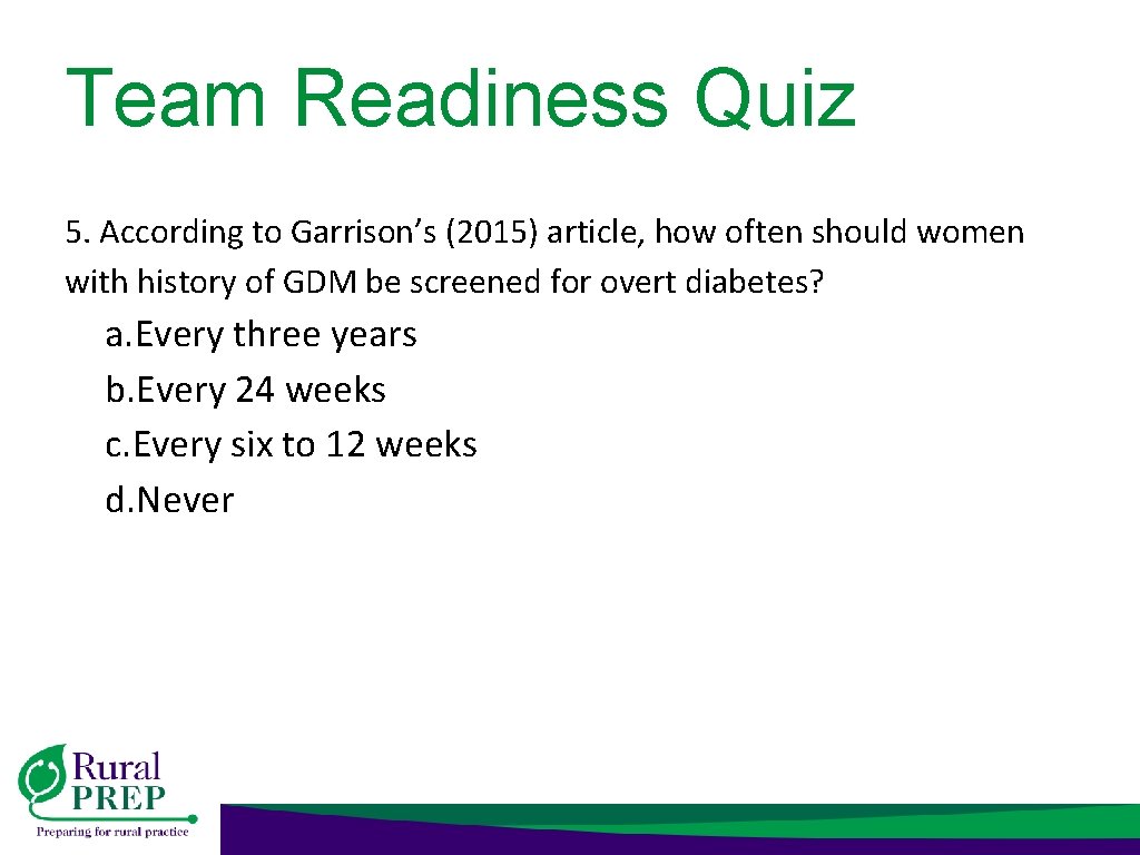 Team Readiness Quiz 5. According to Garrison’s (2015) article, how often should women with