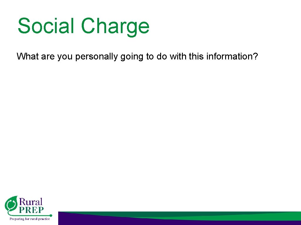 Social Charge What are you personally going to do with this information? 