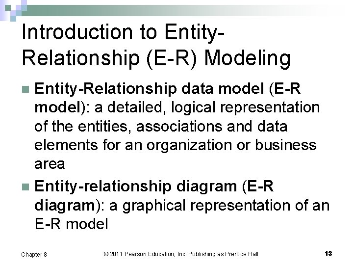 Introduction to Entity. Relationship (E-R) Modeling Entity-Relationship data model (E-R model): a detailed, logical Introduction to Entity. Relationship (E-R) Modeling Entity-Relationship data model (E-R model): a detailed, logical