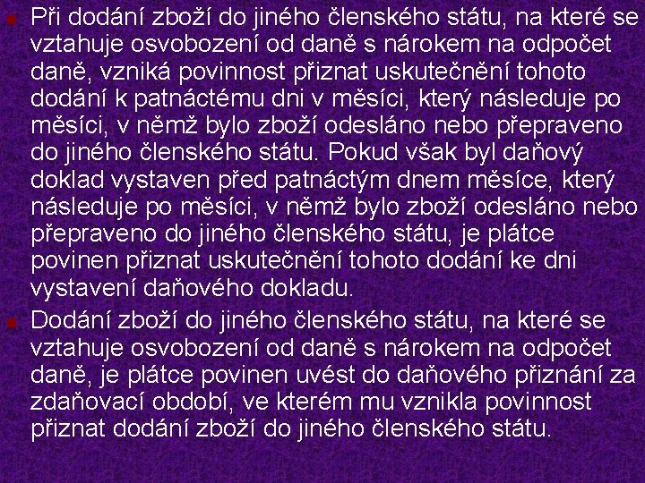 n n Při dodání zboží do jiného členského státu, na které se vztahuje osvobození