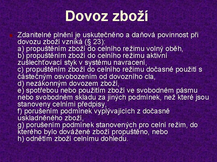 Dovoz zboží n Zdanitelné plnění je uskutečněno a daňová povinnost při dovozu zboží vzniká