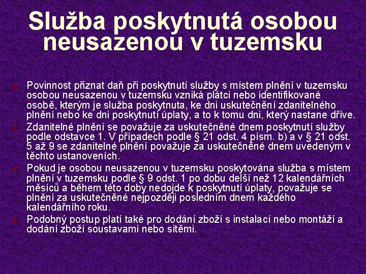 Služba poskytnutá osobou neusazenou v tuzemsku n n Povinnost přiznat daň při poskytnutí služby