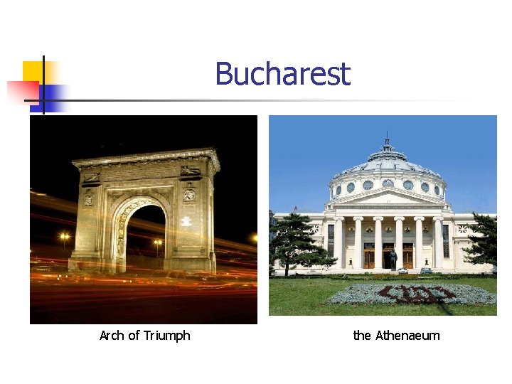 Bucharest Arch of Triumph the Athenaeum 