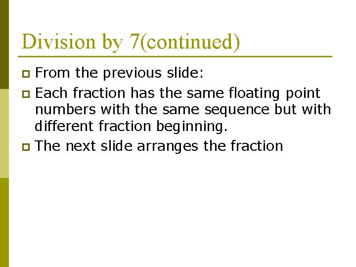 Division by 7(continued) From the previous slide: p Each fraction has the same floating