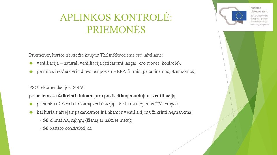APLINKOS KONTROLĖ: PRIEMONĖS Priemonės, kurios neleidžia kauptis TM infekuotiems oro lašeliams: ventiliacija – natūrali
