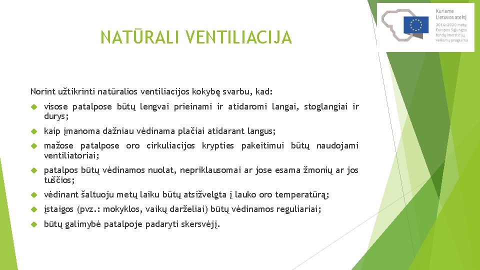 NATŪRALI VENTILIACIJA Norint užtikrinti natūralios ventiliacijos kokybę svarbu, kad: visose patalpose būtų lengvai prieinami