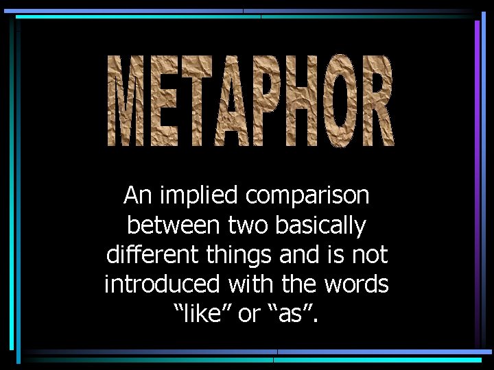 An implied comparison between two basically different things and is not introduced with the
