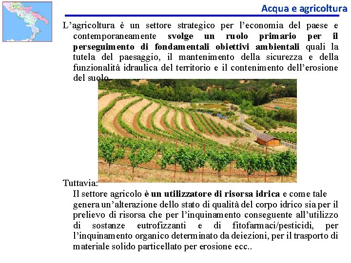 Acqua e agricoltura L’agricoltura è un settore strategico per l’economia del paese e contemporaneamente