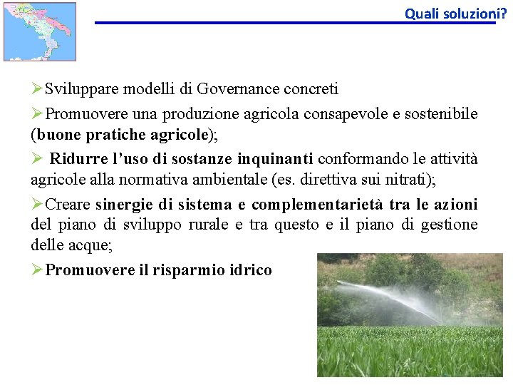 Quali soluzioni? ØSviluppare modelli di Governance concreti ØPromuovere una produzione agricola consapevole e sostenibile