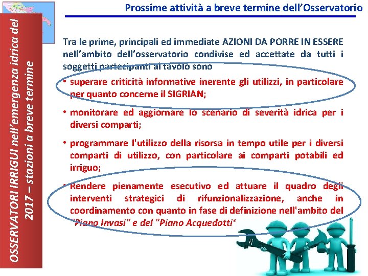 OSSERVATORI IRRIGUI nell’emergenza idrica del 2017 – stazioni a breve termine Prossime attività a