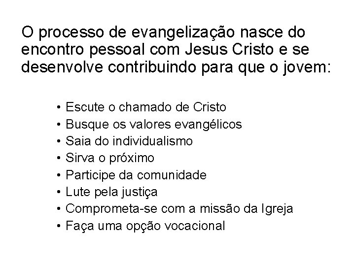 O processo de evangelização nasce do encontro pessoal com Jesus Cristo e se desenvolve