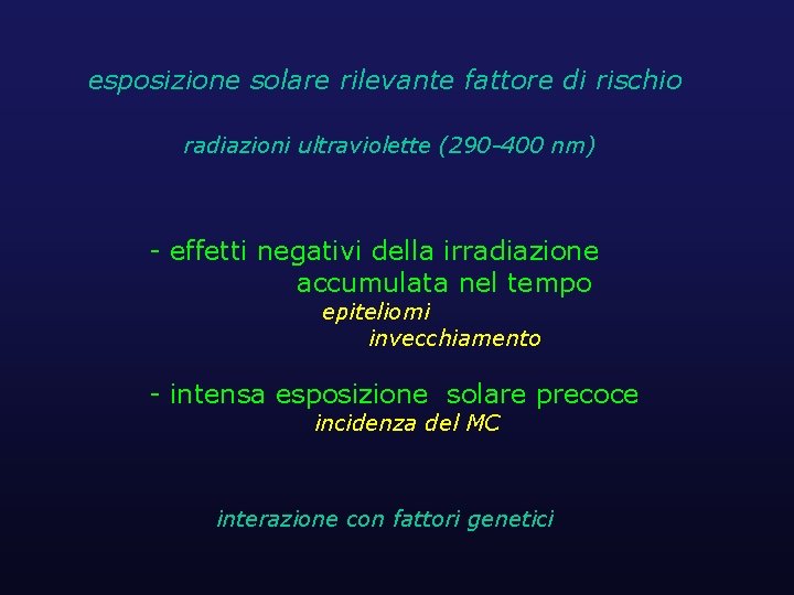 esposizione solare rilevante fattore di rischio radiazioni ultraviolette (290 -400 nm) - effetti negativi