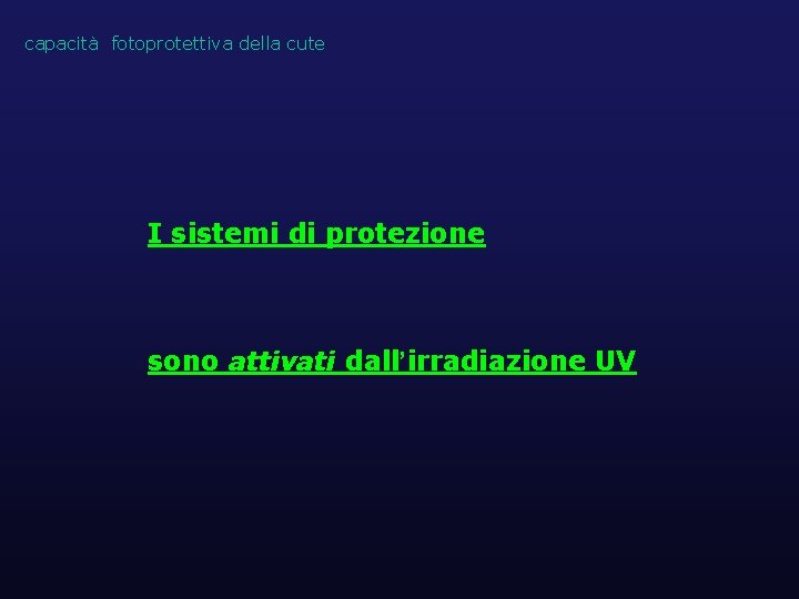 capacità fotoprotettiva della cute I sistemi di protezione sono attivati dall’irradiazione UV 