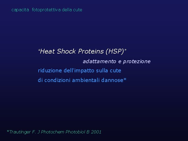 capacità fotoprotettiva della cute “Heat Shock Proteins (HSP)” adattamento e protezione riduzione dell’impatto sulla