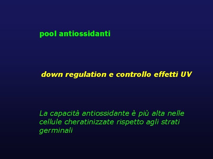 pool antiossidanti down regulation e controllo effetti UV La capacità antiossidante è più alta