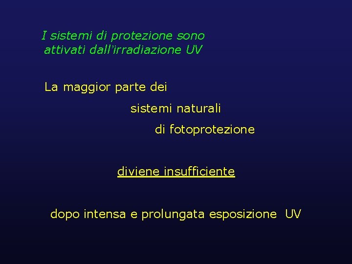 I sistemi di protezione sono attivati dall’irradiazione UV La maggior parte dei sistemi naturali