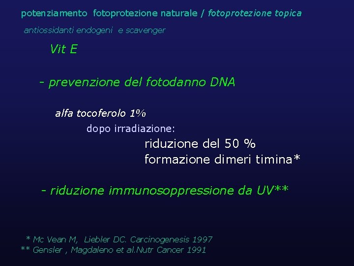 potenziamento fotoprotezione naturale / fotoprotezione topica antiossidanti endogeni e scavenger Vit E - prevenzione