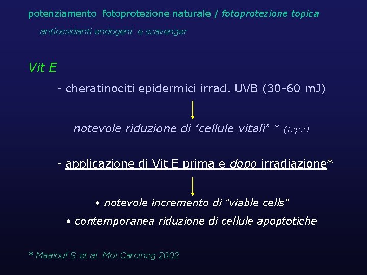 potenziamento fotoprotezione naturale / fotoprotezione topica antiossidanti endogeni e scavenger Vit E - cheratinociti