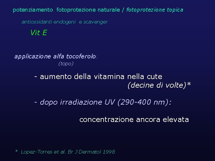 potenziamento fotoprotezione naturale / fotoprotezione topica antiossidanti endogeni e scavenger Vit E applicazione alfa