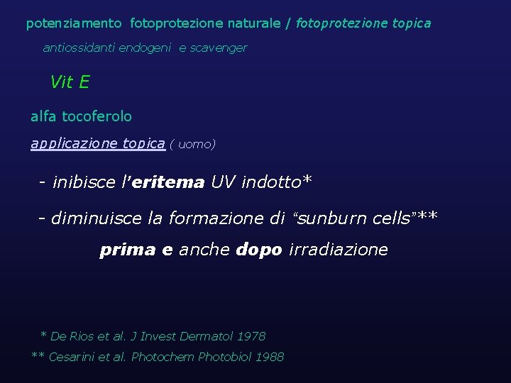 potenziamento fotoprotezione naturale / fotoprotezione topica antiossidanti endogeni e scavenger Vit E alfa tocoferolo