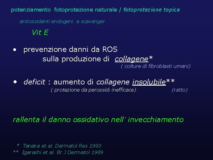 potenziamento fotoprotezione naturale / fotoprotezione topica antiossidanti endogeni e scavenger Vit E • prevenzione