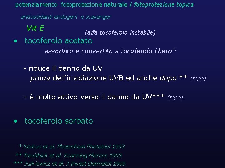 potenziamento fotoprotezione naturale / fotoprotezione topica antiossidanti endogeni e scavenger Vit E (alfa tocoferolo