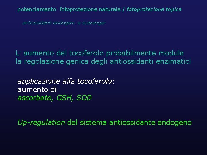 potenziamento fotoprotezione naturale / fotoprotezione topica antiossidanti endogeni e scavenger L’ aumento del tocoferolo