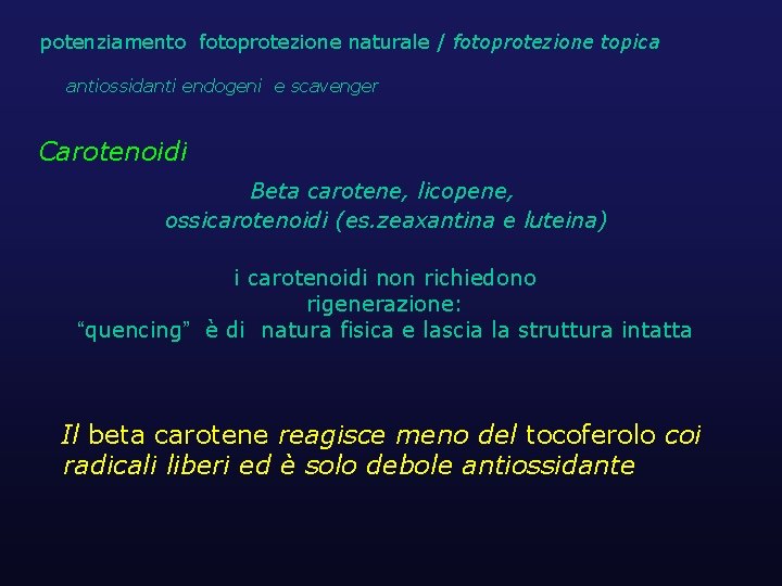 potenziamento fotoprotezione naturale / fotoprotezione topica antiossidanti endogeni e scavenger Carotenoidi Beta carotene, licopene,