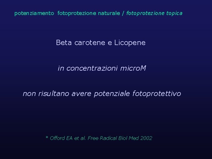 potenziamento fotoprotezione naturale / fotoprotezione topica Beta carotene e Licopene in concentrazioni micro. M