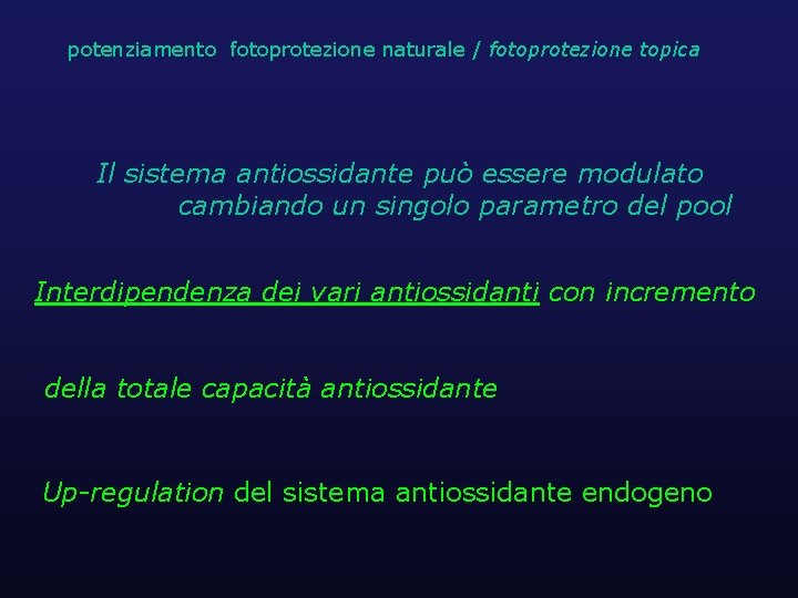 potenziamento fotoprotezione naturale / fotoprotezione topica Il sistema antiossidante può essere modulato cambiando un