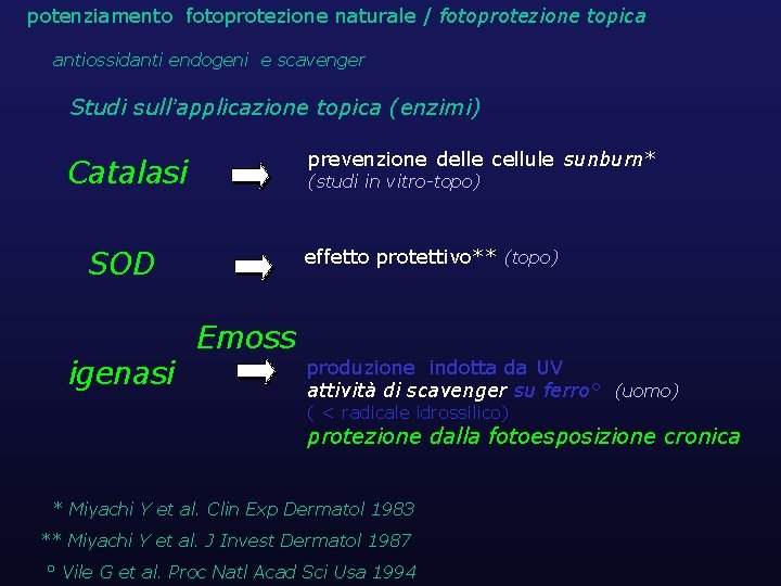 potenziamento fotoprotezione naturale / fotoprotezione topica antiossidanti endogeni e scavenger Studi sull’applicazione topica (enzimi)