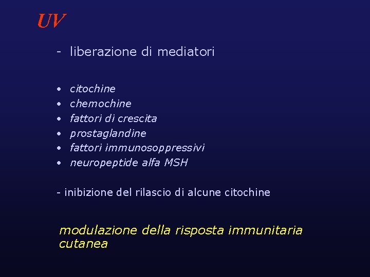 UV - liberazione di mediatori • • • citochine chemochine fattori di crescita prostaglandine