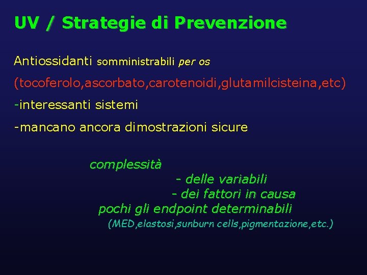 UV / Strategie di Prevenzione Antiossidanti somministrabili per os (tocoferolo, ascorbato, carotenoidi, glutamilcisteina, etc)