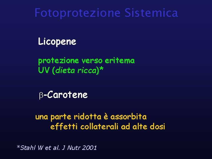 Fotoprotezione Sistemica Licopene protezione verso eritema UV (dieta ricca)* -Carotene una parte ridotta è