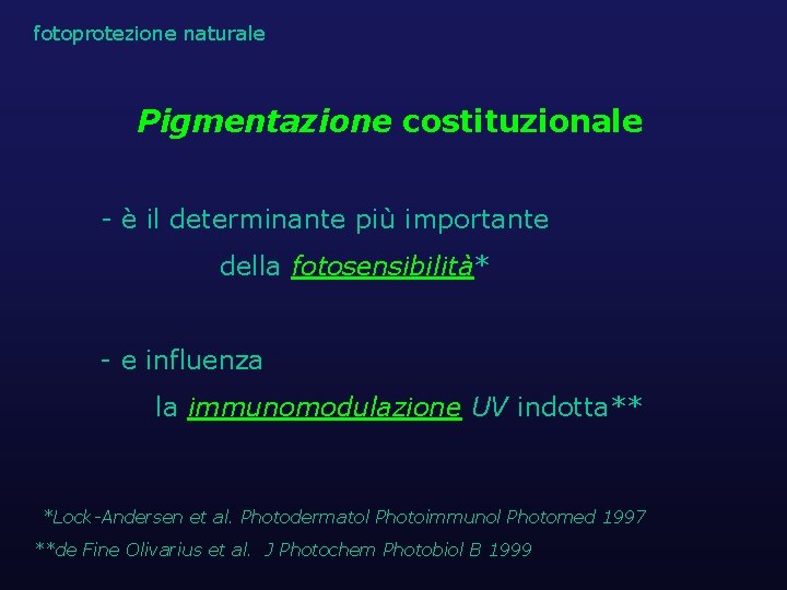 fotoprotezione naturale Pigmentazione costituzionale - è il determinante più importante della fotosensibilità* - e