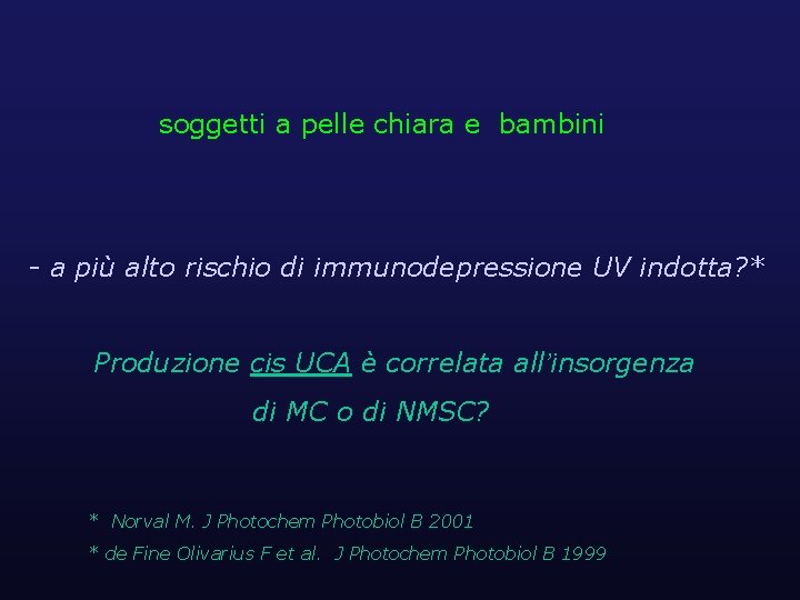 soggetti a pelle chiara e bambini - a più alto rischio di immunodepressione UV