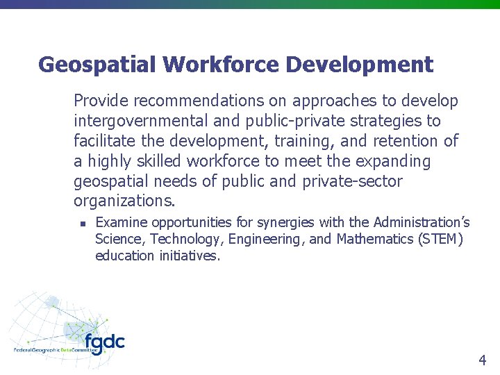 Geospatial Workforce Development Provide recommendations on approaches to develop intergovernmental and public-private strategies to