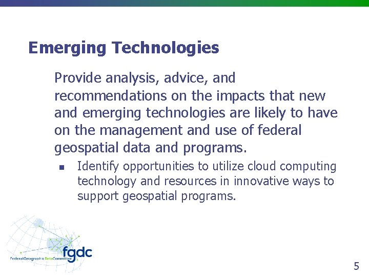 Emerging Technologies Provide analysis, advice, and recommendations on the impacts that new and emerging