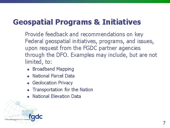 Geospatial Programs & Initiatives Provide feedback and recommendations on key Federal geospatial initiatives, programs,