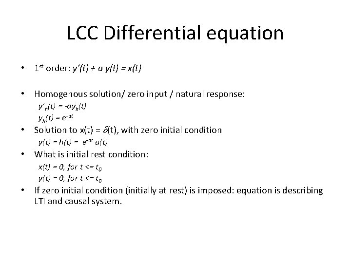 LCC Differential equation • 1 st order: y’(t) + a y(t) = x(t) • LCC Differential equation • 1 st order: y’(t) + a y(t) = x(t) •