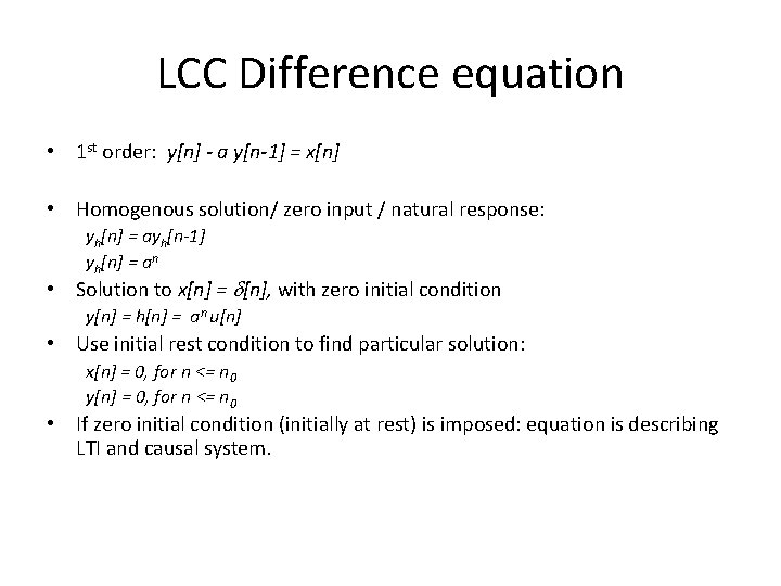 LCC Difference equation • 1 st order: y[n] - a y[n-1] = x[n] •