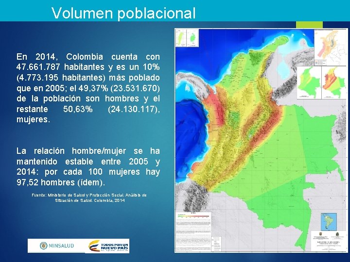Volumen poblacional En 2014, Colombia cuenta con 47. 661. 787 habitantes y es un