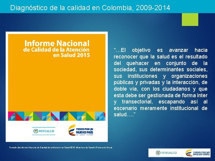 Diagnóstico de la calidad en Colombia, 2009 -2014 “…El objetivo es avanzar hacia reconocer