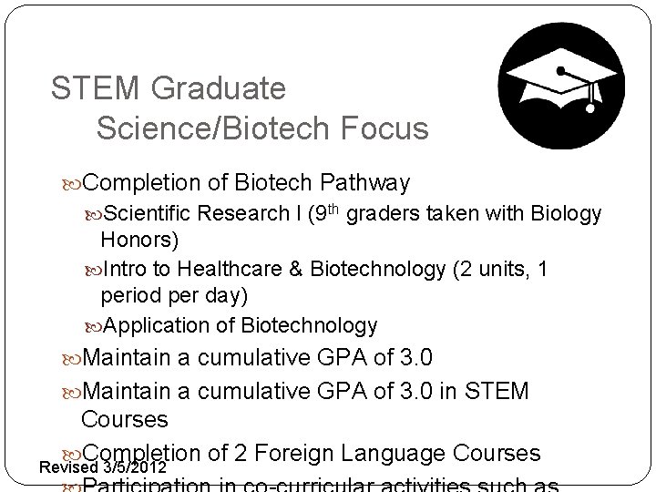 STEM Graduate Science/Biotech Focus Completion of Biotech Pathway Scientific Research I (9 th graders