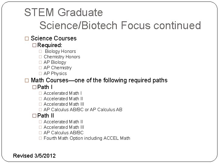 STEM Graduate Science/Biotech Focus continued � Science Courses � Required: � � � Biology