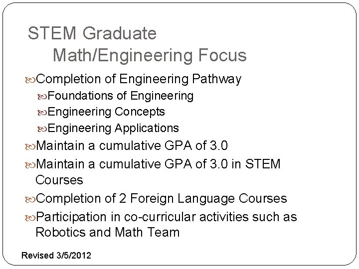 STEM Graduate Math/Engineering Focus Completion of Engineering Pathway Foundations of Engineering Concepts Engineering Applications