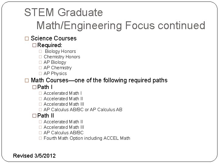 STEM Graduate Math/Engineering Focus continued � Science Courses � Required: � � � Biology